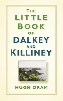 Le petit livre de Dalkey et Killiney - The Little Book of Dalkey and Killiney