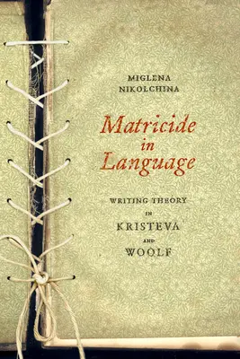 Le matricide dans le langage : Théorie de l'écriture chez Kristeva et Woolf - Matricide in Language: Writing Theory in Kristeva and Woolf