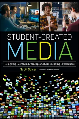 Médias créés par les étudiants : Concevoir des expériences de recherche, d'apprentissage et de développement des compétences - Student-Created Media: Designing Research, Learning, and Skill-Building Experiences