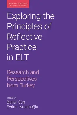 Explorer les principes de la pratique réflexive en matière de FLE : Recherche et perspectives en Turquie - Exploring the Principles of Reflective Practice in ELT: Research and Perspectives from Turkey