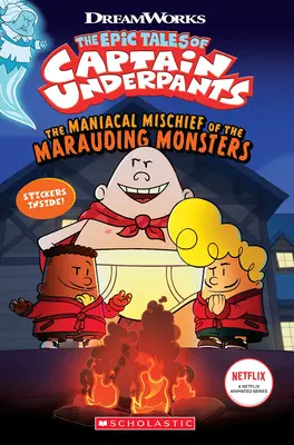 L'espièglerie maniaque des monstres maraudeurs (les histoires épiques de Captain Underpants Tv) - The Maniacal Mischief of the Marauding Monsters (the Epic Tales of Captain Underpants Tv)