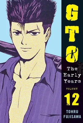 Gto : Les premières années, Volume 12 - Gto: The Early Years Volume 12