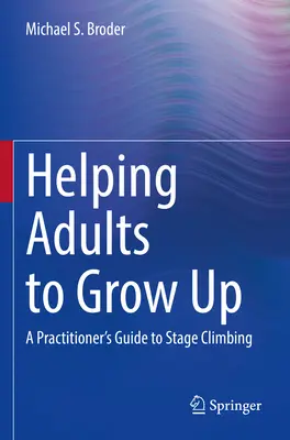 Aider les adultes à grandir : Guide pratique de l'ascension sociale - Helping Adults to Grow Up: A Practitioner's Guide to Stage Climbing