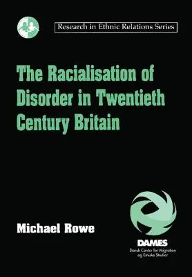 La racialisation des troubles dans la Grande-Bretagne du XXe siècle - The Racialisation of Disorder in Twentieth Century Britain