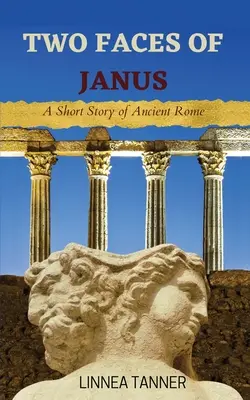 Les deux visages de Janus : Une histoire courte de la Rome antique - Two Faces of Janus: A Short Story of Ancient Rome