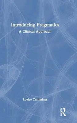 Introduction à la pragmatique : Une approche clinique - Introducing Pragmatics: A Clinical Approach