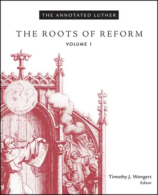 L'édition annotée de Luther, volume 1 : Les racines de la réforme - The Annotated Luther, Volume 1: The Roots of Reform