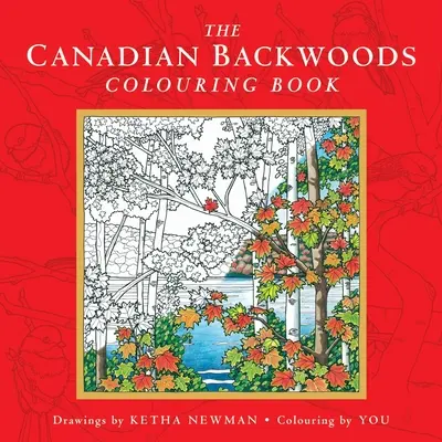 Le livre de coloriage de l'arrière-bois canadien - The Canadian Backwoods Colouring Book