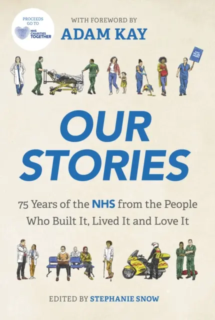 Our Stories - 75 Years of the NHS from the People Who Build It, Lived It and Love It (Nos histoires - 75 ans de NHS par les personnes qui l'ont construit, vécu et aimé) - Our Stories - 75 Years of the NHS from the People Who Built It, Lived It and Love It