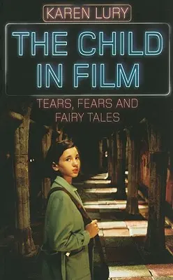 L'enfant dans le cinéma - Larmes, peurs et contes de fées - Child in Film - Tears, Fears, and Fairy Tales