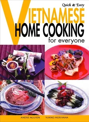 Vietnamien rapide et facile - La cuisine familiale pour tous - Quick & Easy Vietnamese - Home Cooking for Everyone