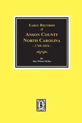 Actes anciens du comté d'Anson, Caroline du Nord, 1749-1834 - Early Records of Anson County, North Carolina 1749-1834