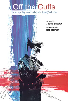 Les coups de pied au cul : Poésie par et sur la police - Off the Cuffs: Poetry by and about the Police