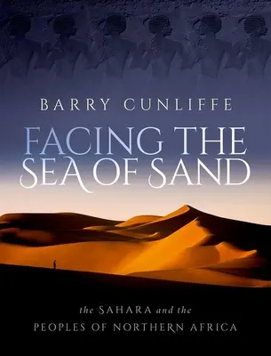 Face à la mer de sable : Le Sahara et les peuples d'Afrique du Nord - Facing the Sea of Sand: The Sahara and the Peoples of Northern Africa