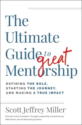 Le guide ultime du grand mentorat : 13 rôles pour avoir un véritable impact - The Ultimate Guide to Great Mentorship: 13 Roles to Making a True Impact