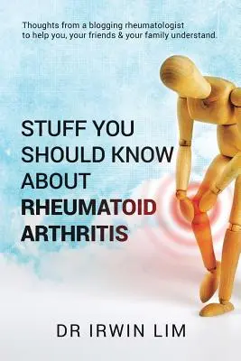 Ce qu'il faut savoir sur la polyarthrite rhumatoïde - Stuff you should know about Rheumatoid Arthritis