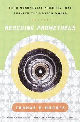 Sauver Prométhée - Quatre projets monumentaux qui ont changé notre monde - Rescuing Prometheus - Four Monumental Projects that Changed Our World