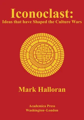 Iconoclaste : Les idées qui ont façonné les guerres culturelles - Iconoclast: Ideas That Have Shaped the Culture Wars