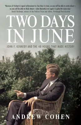 Deux jours en juin : John F. Kennedy et les 48 heures qui ont marqué l'histoire - Two Days in June: John F. Kennedy and the 48 Hours That Made History