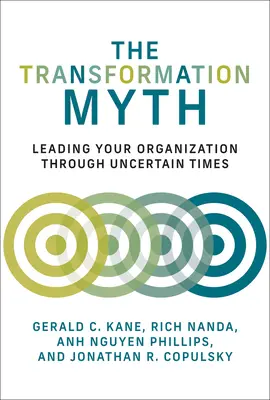 Le mythe de la transformation : Diriger votre organisation en période d'incertitude - The Transformation Myth: Leading Your Organization Through Uncertain Times