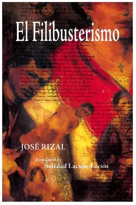 El Filibusterismo : Subversion : Une suite à Noli Me Tangere - El Filibusterismo: Subversion: A Sequel to Noli Me Tangere