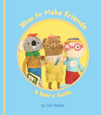 Comment se faire des amis : Le guide de l'ours - How to Make Friends: A Bear's Guide