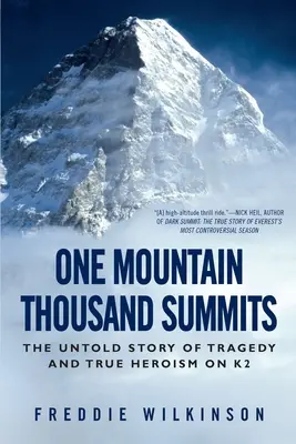 Une montagne, mille sommets : L'histoire inédite d'une tragédie et d'un véritable héroïsme sur le K2 - One Mountain Thousand Summits: The Untold Story of Tragedy and True Heroism on K2