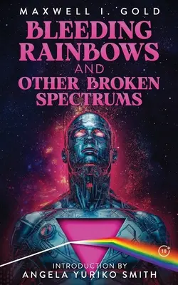 Arcs-en-ciel saignants et autres spectres brisés - Bleeding Rainbows and Other Broken Spectrums