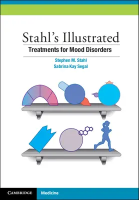 Stahl's Illustrated Treatments for Mood Disorders (Traitements illustrés pour les troubles de l'humeur) - Stahl's Illustrated Treatments for Mood Disorders
