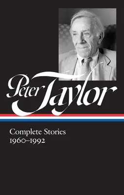 Peter Taylor : Histoires complètes 1960-1992 (Loa #299) - Peter Taylor: Complete Stories 1960-1992 (Loa #299)