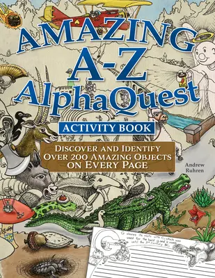 Amazing A-Z Alphaquest Seek & Find Challenge Puzzle Book : Découvrez plus de 2 500 objets brillamment illustrés ! - Amazing A-Z Alphaquest Seek & Find Challenge Puzzle Book: Discover Over 2,500 Brilliantly Illustrated Objects!