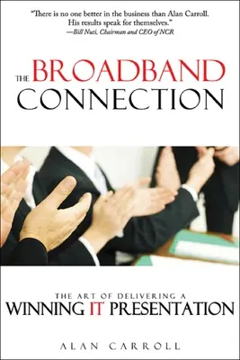 La connexion à large bande : L'art de faire une présentation informatique gagnante - The Broadband Connection: The Art of Delivering a Winning It Presentation
