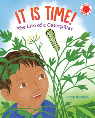 C'est l'heure : la vie d'une chenille - It Is Time: The Life of a Caterpillar