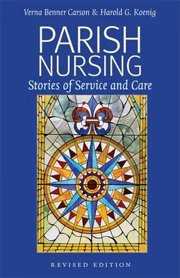 Soins infirmiers paroissiaux - Édition 2011 : Histoires de services et de soins - Parish Nursing - 2011 Edition: Stories of Service and Care