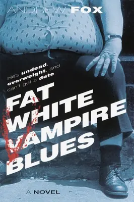 Le blues du gros vampire blanc - Fat White Vampire Blues