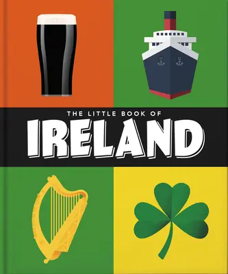 Le Petit Livre de l'Irlande : Terre de saints et d'érudits - The Little Book of Ireland: Land of Saints and Scholars