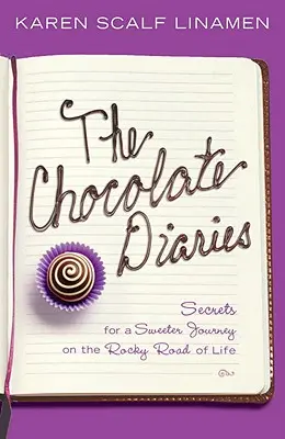 Journal du Chocolat - Secrets pour un voyage plus doux sur la route rocailleuse de la vie - Chocolate Diaries - Secrets for a Sweeter Journey on the Rocky Road of Life