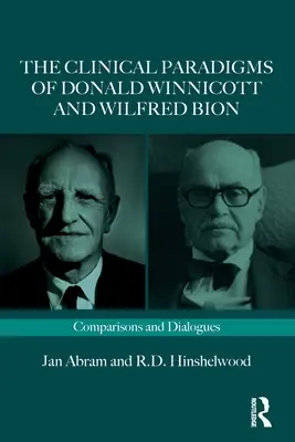 Les paradigmes cliniques de Donald Winnicott et Wilfred Bion : Comparaisons et dialogues - The Clinical Paradigms of Donald Winnicott and Wilfred Bion: Comparisons and Dialogues