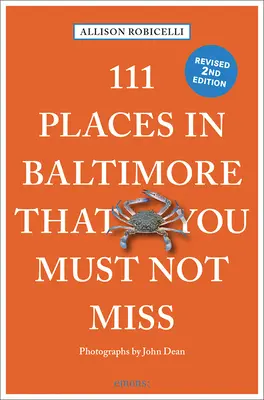 111 lieux de Baltimore à ne pas manquer - 111 Places in Baltimore That You Must Not Miss