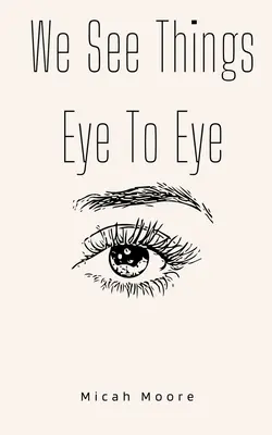 Nous voyons les choses les yeux dans les yeux - We See Things Eye To Eye