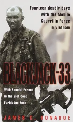 Blackjack-33 : Avec les forces spéciales dans la zone interdite du Viêt-cong - Blackjack-33: With Special Forces in the Viet Cong Forbidden Zone