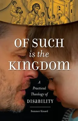 De tel est le royaume : Une théologie pratique du handicap - Of Such Is the Kingdom: A Practical Theology of Disability