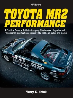 Toyota Mr2 Performance Hp1553 : Guide pratique du propriétaire pour l'entretien quotidien, les améliorations et les modifications de performance. Couvre 1985-2005, toutes les marques - Toyota Mr2 Performance Hp1553: A Practical Owner's Guide for Everyday Maintenance, Upgrades and Performance Modifications. Covers 1985-2005, All Make