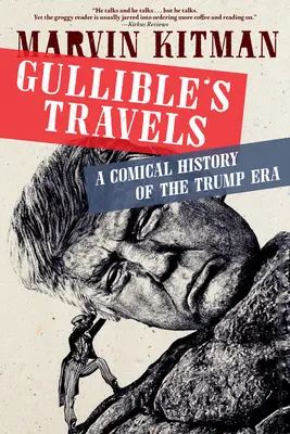 Les voyages de Gullible : Une histoire comique de l'ère Trump - Gullible's Travels: A Comical History of the Trump Era