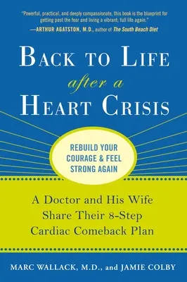 Le retour à la vie après une crise cardiaque : Un médecin et sa femme partagent leur plan de réanimation cardiaque en 8 étapes - Back to Life After a Heart Crisis: A Doctor and His Wife Share Their 8-Step Cardiac Comeback Plan