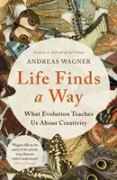 La vie trouve son chemin - Ce que l'évolution nous apprend sur la créativité - Life Finds a Way - What Evolution Teaches Us About Creativity