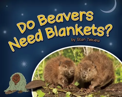 Les castors ont-ils besoin de couvertures ? - Do Beavers Need Blankets?
