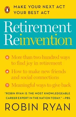 La réinvention de la retraite : Faites de votre prochain acte votre meilleur acte - Retirement Reinvention: Make Your Next Act Your Best Act