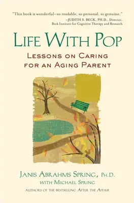 La vie avec papa : Leçons sur la prise en charge d'un parent vieillissant - Life with Pop: Lessons on Caring for an Aging Parent