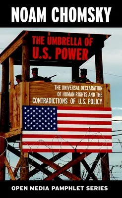 Le parapluie de la puissance américaine : la Déclaration universelle des droits de l'homme et les contradictions de la politique américaine - The Umbrella of U.S. Power: The Universal Declaration of Human Rights and the Contradictions of U.S. Policy
